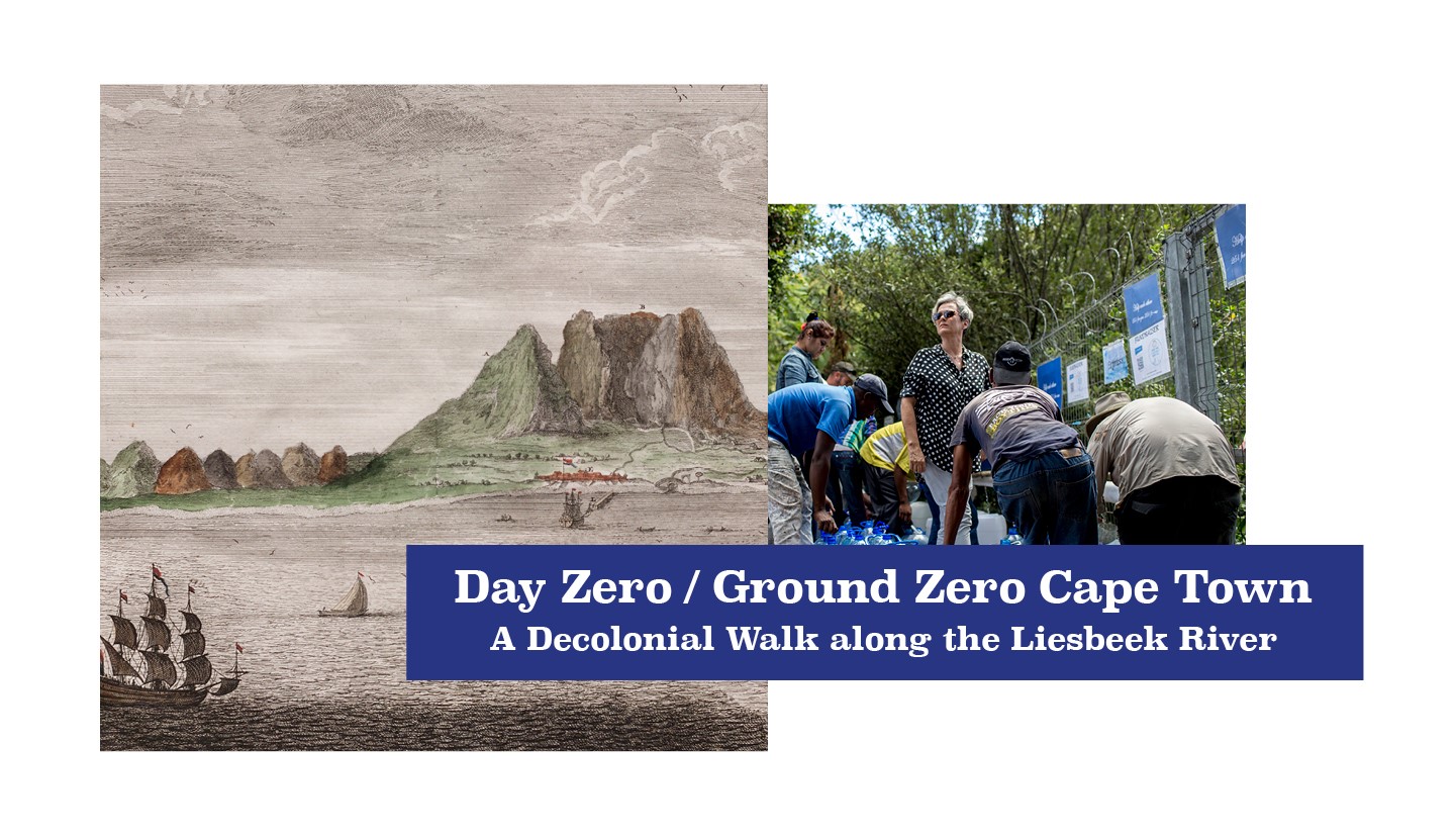 Cape Town Day Zero / Ground Zero: A Decolonial River Walk